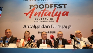 Dünya gastronomisinin nabzı ‘Food Fest Antalya’da atacak