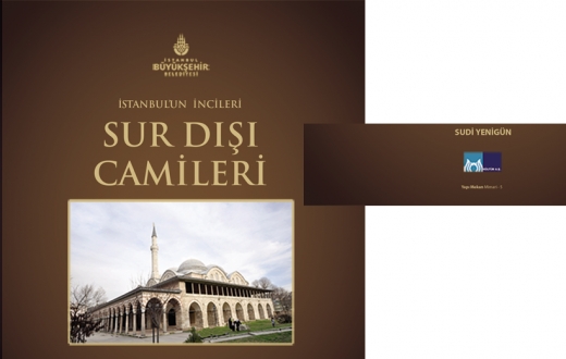 Camiler Haftasında Kültür A.Ş.’den bir kitap daha: “İstanbul’un İncileri Sur Dışı Camileri”