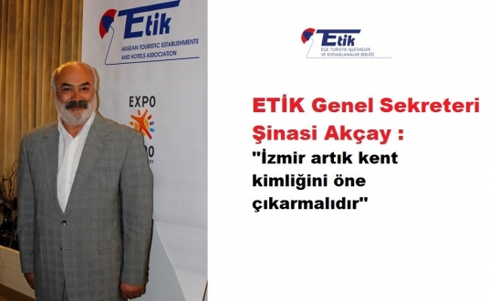 ETİK Genel Sekreteri Şinasi Akçay : 2014 EGE İÇİN UMUT VERİCİ